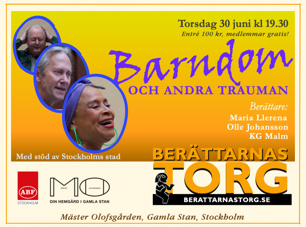 Berättarnas Torg Torsdag 30 juni kl 19.30 - BARNDOM och andra trauman med Maria Llerena, Olle Johansson och KG Malm